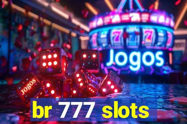 br 777 slots